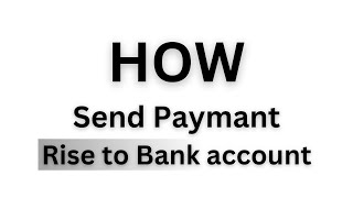 How send payment Rise to Bank account [upl. by Henning]