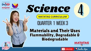 MATATAG SCIENCE 4 Quarter 1 Week 3 Materials amp Their Uses Flammability Degradable amp Biodegradable [upl. by Ttayh]