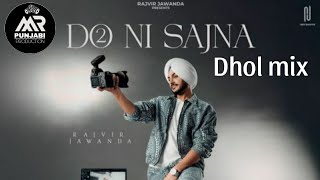 Do ni sajna Dhol mix Mr punjabi production  Rajvir jawanda  New song 2024 [upl. by Naehgem]