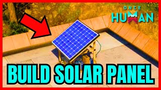 Once Human How To Build SOLAR PANEL FULL GUIDE [upl. by Reinaldos258]