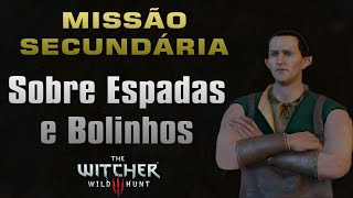 Missão Sobre Espadas e Bolinhos Novigrad  The Witcher 3 [upl. by Nodarb]