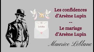 Les confidences dArsène Lupin  Le mariage dArsène Lupin [upl. by Anya]