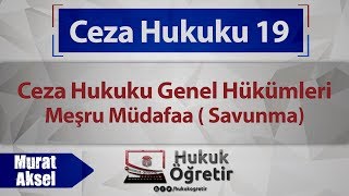 19 Ceza Hukuku Genel Hükümleri  Meşru Müdafaa  Savunma  Murat AKSEL [upl. by Carolynne660]