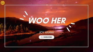 WOO HER Lyrics🎵  JOY HANNA songlymusic [upl. by Berri162]