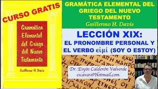 LECCION XIX GRAMÁTICA DEL GRIEGO KOINÉ BÍBLICO PRONOMBRE PERSONAL CONJUNCIONES VERBO EIMI SER [upl. by Enitnelav]