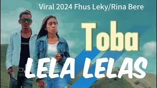 Toba Lela Lelas Fhus LekyRina Bere [upl. by Noj]