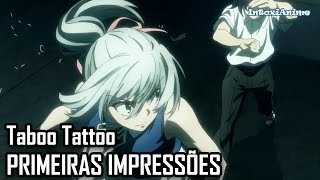 Taboo Tattoo  Um anime de Ação Estiloso  Primeiras Impressões [upl. by Mundt]