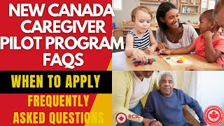 CANADA CAREGIVER PILOT PROGRAM 2024  FREQUENTLY ASKED QUESTIONS  WHEN TO APPLY  VISA ON ARRIVAL [upl. by Doak]