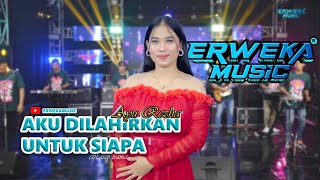 AYU REZHA  AKU DI LAHIRKAN UNTUK SIAPA  ERWEKA MUSIC [upl. by Asinet]