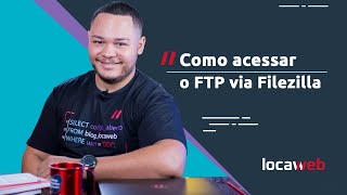 Como acessar o FTP usando o FileZilla  Locaweb [upl. by Ahsila]