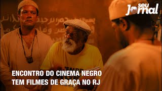 Encontro do cinema negro tem filmes de graça no Rio de Janeiro [upl. by Leonteen]