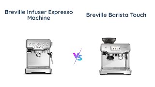 Breville Infuser vs Barista Touch Espresso Machine [upl. by Refotsirc]