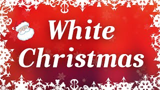 White Christmas with Lyrics  Classic Christmas Songs [upl. by Nalyt]