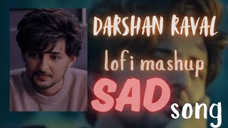 Darshan Raval sad song  lofi mahsup sad song 2024 [upl. by Eirrem]