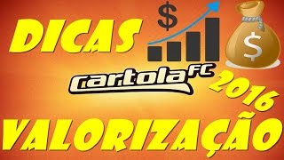 CARTOLA FC 2016  DICAS DE VALORIZAÇÃO [upl. by Onitnatsnoc]