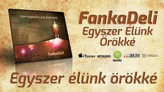 FankaDeli  Egyszer élünk örökké 2013 [upl. by Ada852]