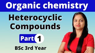 1 Heterocyclic Compounds  BSc 3rd Year  Organic Chemistry  Miss chemistry [upl. by Yesima]