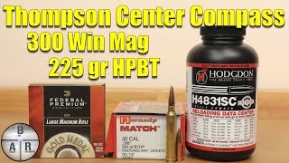 Thompson Center Compass  300 Win Mag  Hornady 225 gr HPBT with H4831SC [upl. by Shields]