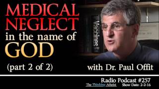 TTA Podcast 257 Medical Neglect in the Name of God PART 2 OF 2 with Dr Paul Offit [upl. by Trix]