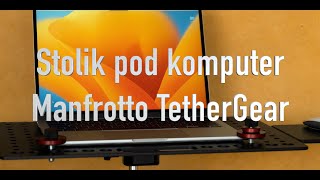 Stolik pod komputer Manfrotto TetherGear [upl. by Tehcac]