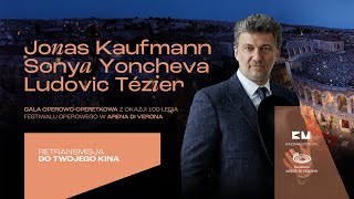 KONCERT W KINIE • Kaufmann amp Yoncheva amp Tézier Gala operowooperetkowa z Arena di Verona zwiastun [upl. by Haon16]