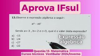 APROVA IFSULQuestão 13 Matemática  Vestibular Integrado técnico 2024Inverno  Expressão algebrica [upl. by Donahoe]