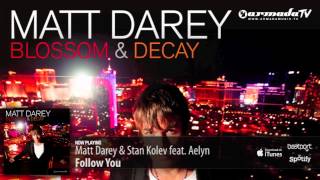 Matt Darey amp Stan Kolev feat Aelyn  Follow You From Blossom amp Decay [upl. by Muirhead]