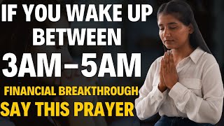 SAY THIS 3 AM  5AM PRAYER FOR FINANCIAL BREAKTHROUGH  Powerful Financial Miracle Prayers [upl. by Oicnaneb613]