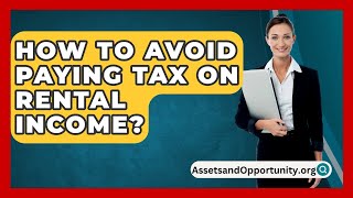 How To Avoid Paying Tax On Rental Income  AssetsandOpportunityorg [upl. by Belanger906]