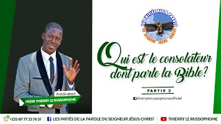 QUI EST LE CONSOLATEUR DONT PARLE LA BIBLE   PARTIE 2 [upl. by Ettigirb]