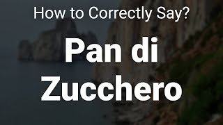 How to Correctly Pronounce Pan di Zucchero Sardinia Italy [upl. by Luane]