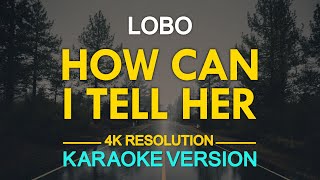 HOW CAN I TELL HER  Lobo KARAOKE Version [upl. by Ilzel]