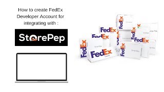 How to create FedEx Developer Account for integrating with Storepep [upl. by Buchheim]