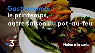 Gastronomie  le printemps lautre saison du potaufeu  Météo à la carte [upl. by Talley708]