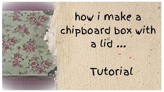 Lets make a chipboard box with a lid [upl. by Rogerio]