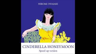 Hiromi Iwasaki  Cinderella Honeymoon SpeedUp Version Instrumental with Backing Vocals [upl. by Hinch240]