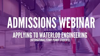 Applying to Waterloo Engineering for InternationalStudy Permit Students [upl. by Akinihs67]