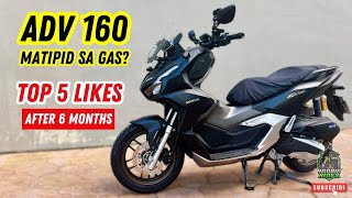 Bakit Ka Dapat Bumili ng Honda ADV 160  Top 5 Likes After 6 Months of Ownership [upl. by Eenet315]