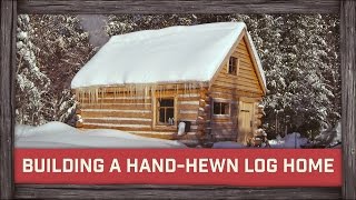 Building the Traditional HewnLog Home [upl. by Roselba]