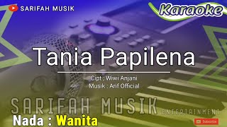 TANIA PAPILENA  KARAOKE  CIPT  WIWI ANJANI  NADA WANITA  LIRIK karaokelagubugis sarifahmusik [upl. by Suiravad]