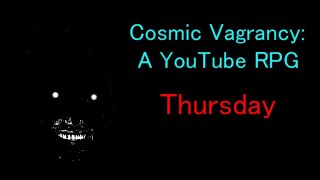 Cosmic Vagrancy A YouTube RPG  Thursday [upl. by Leschen857]