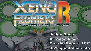 Xeno Fighters R v03901 Arrange Mode Charlie Expert 1CC Judge Spear 325quadrillion pts [upl. by Anya]