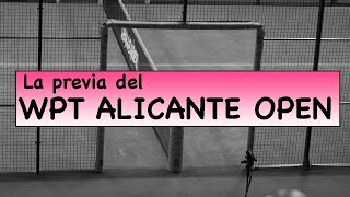 PREVIA OPEN ALICANTE WORLD PADEL TOUR  PADEL FEMENINO [upl. by Shlomo]