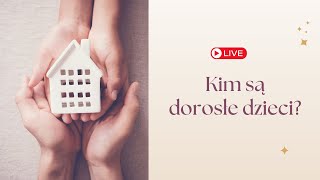 Kim jest dorosłe dziecko [upl. by Ariik620]