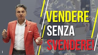 Vendere senza svendere Come fare [upl. by Gunzburg666]