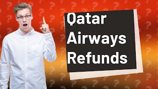 Does Qatar Airways give refunds [upl. by Laforge]