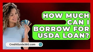 How Much Can I Borrow For USDA Loan  CreditGuide360com [upl. by Hael]