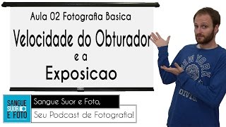 Aula Fotografia Básica 02  Velocidade do obturador e a exposição  O que é velocidade na fotografia [upl. by Anikram]