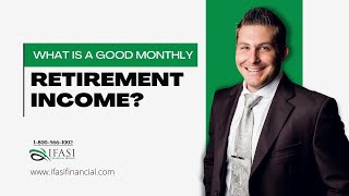 What is a Good Monthly Retirement Income Good Monthly Retirement Income Explained [upl. by Lyrrehs]