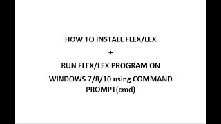 How to install FLEX on Windows  Run FLEX Program using cmd [upl. by Hirschfeld]